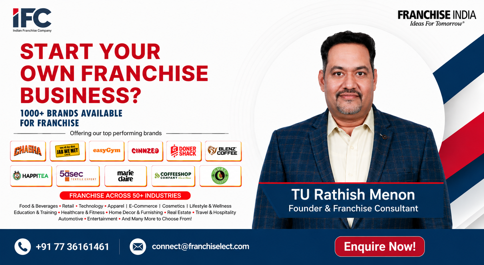 Start Your Own Franchise Business — 1000+ brands available across 50+ industries. TU Rathish Menon, Founder & Franchise Consultant.